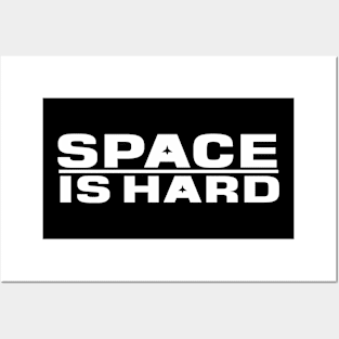 space is hard Posters and Art